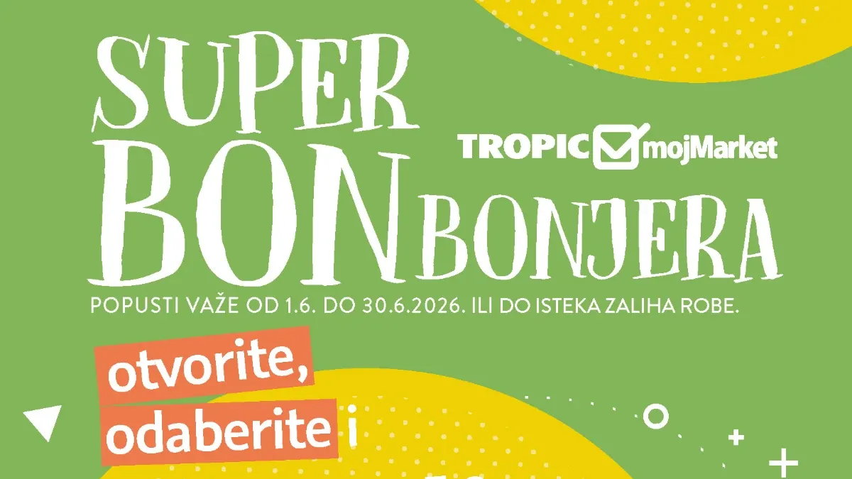 Tropic Moj Market Super Bonbonjera uštede do 223 KM do 30.06.2026
